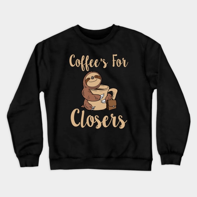 Coffee's For Closers Crewneck Sweatshirt by KsuAnn